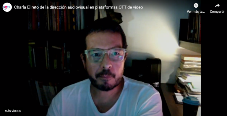 VIDEO CHARLA COMPLETA: El Reto de la Dirección Audiovisual en Plataformas de Video OTT